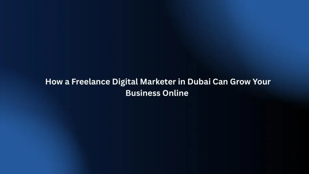 Freelance Digital Marketer in Dubai
